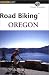 Book Road Biking Oregon (Road Biking Series)