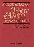 Color Atlas of Foot and Ankle Dermatology