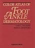 Color Atlas of Foot & Ankle Dermatology