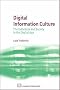 Digital Information Culture (Hb): The Individual and Society in the Digital Age (Chandos Internet)