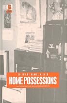 Home Possessions: Material Culture Behind Closed Doors (Materializing Culture)