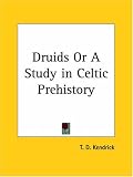 Druids or A Study in Celtic Prehistory (1927)