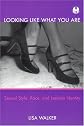 Looking Like What You Are: Sexual Style, Race, and Lesbian Identity (Cutting Edge: Lesbian Life & Literature)