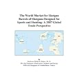 The World Market for Shotgun Barrels of Shotguns Designed for Sports and Hunting: A 2007... by Philip M. Parker