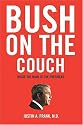 Bush on the Couch: Inside the Mind of the President