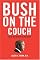 Bush on the Couch: Inside the Mind of the President