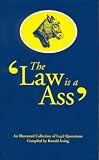 The Law Is a Ass: An Illustrated Collection of Legal Quotations