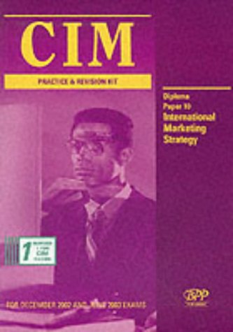 Cim Diploma - Paper 10: International Marketing Strategy: Practice and Revision Kit (2002) (Cim Revision Kit)