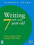 Writing with Your 7 Year Old (Parent s Guide)