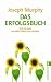 Das Erfolgsbuch. Wie Sie alles im Leben erreichen k�nnen