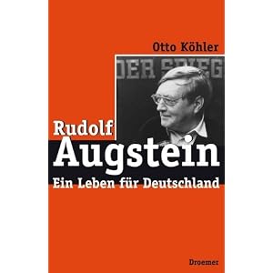 Rudolf Augstein. Ein Leben f�r Deutschland.