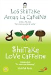 Shiitake Love Caffeine/ Los Shiitake...