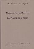 Die Wurzeln des B&ouml;sen: Gr&uuml;nderjahre des Antisemitismus: Von der Bismarckzeit zu Hitler - Massimo Ferrari Zumbini