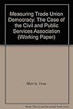 Measuring trade union democracy : the case of the Civil and Public Services Association