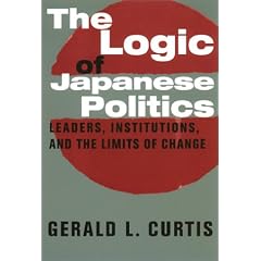 The Logic of Japanese Politics: Leaders, Institutions, and the Limits of Change