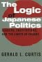 The Logic of Japanese Politics: Leaders, Institutions, and the Limits of Change (Studies of the East Asian Institute (Columbia Paperback))