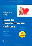 Praxis der Herzschrittmacher-Nachsorge: Grundlagen, Funktionen, Kontrolle, Optimierung, Troubleshooting: Funktionen, Optimierung, Kontrolle, Troubleshooting