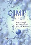 GIMP. Grafikbearbeitung mit freier Software