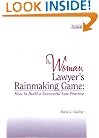The Woman Lawyer's Rainmaking Game: How to Build a Successful Law Practice