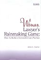 The Woman Lawyer's Rainmaking Game: How to Build a Successful Law Practice