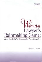 The Woman Lawyer's Rainmaking Game: How to Build a Successful Law Practice
