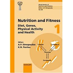 Nutrition and Fitness, Diet, Genes, Physical Activity and Health: 4th International Conference on Nutrition and Fitness, Athens, May 2000 (World Review of Nutrition and Dietetics)