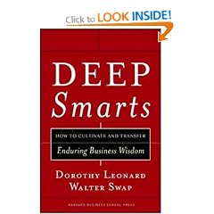 Deep Smarts - How to Cultivate and Transfer Enduring Business Wisdom