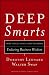 Deep Smarts - How to Cultivate and Transfer Enduring Business Wisdom