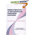  Rheo-Physics of Multiphase Polymer Systems: Characterization by  by Engineering Physics Polymer