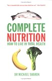 Complete Nutrition: How to Live in Total Health