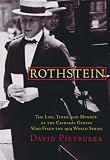 Rothstein: The Life, Times, and Murder of the Criminal Genius Who Fixed the 1919 World Series (1919 World)