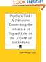 Psyche's Task: A Discourse Concerning the Influence of Superstition on the Growth of Institutions