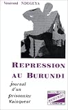 Repression au Burundi: Journal d'un prisonnier vainqueur (Memoires africaines) (French Edition)