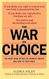 The War on Choice: The Right-Wing Attack on Women's Rights and How to Fight Back