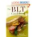 The BLT Cookbook: Our Favorite Sandwich