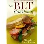 The BLT Cookbook : Our Favorite Sandwich