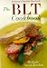 The BLT Cookbook: Our Favorite Sandwich