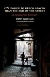 Its Easier to Reach Heaven Than the End of the Street: A Jerusalem Memoir