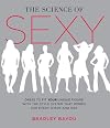 Science of Sexy: Dress to Fit Your Unique Figure with the Style System that Works for Every Shape and Size