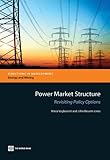 Power market structure : revisiting policy options