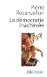 La d�mocratie inachev�e : Histoire de la souverainet� du peuple en France