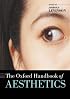 The Oxford Handbook of Aesthetics (Oxford Handbooks Series)