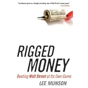 Rigged Money: Beating Wall Street at Its Own Game | [Lee Munson]