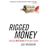 Rigged Money: Beating Wall Street at Its Own Game