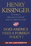 Does America need a foreign policy? : toward a diplomacy for the 21st century