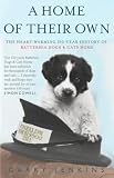 A home of their own : the heart-warming 150-year history of Battersea Dogs & Cats Home