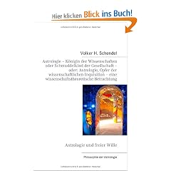 "Astrologie - K�nigin der Wissenschaften oder Schmuddelkind der Gesellschaft - oder: Astrologie, Opfer der Wissenschaftlichen Inquisition - eine ... Betrachtung": Astrologie und Freier Wille