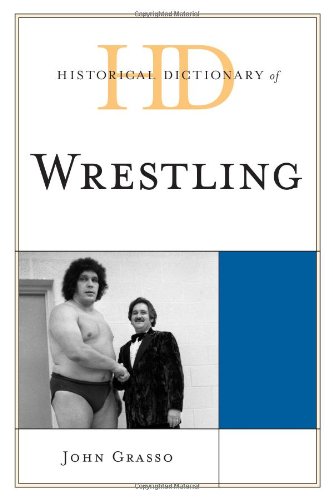 Historical Dictionary of Wrestling (Historical Dictionaries of Sports), by John Grasso