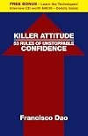 Killer Attitude 53 Rules of Unstoppable Confidence (Paperback) by Francisco Dao