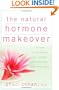 The Natural Hormone Makeover: 10 Steps to Rejuvenate Your Health and Rediscover Your Inner Glow